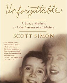 Unforgettable: A Son, a Mother, and the Lessons of a Lifetime