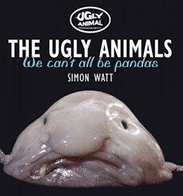 The Ugly Animals: We Can’t All Be Pandas