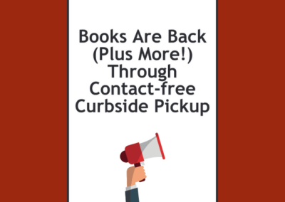 Books Are Back (Plus More!) Through Contact-free Curbside Pickup