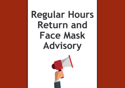 Regular Hours Return and Face Mask Advisory
