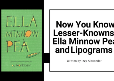 Now You Know Lesser-Knowns: Ella Minnow Pea and Lipograms  