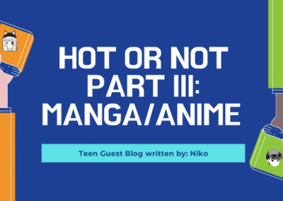 Teen Guest Blog – Hot or Not Part III: Manga/Anime 