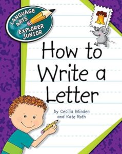 How to Write a Letter, by Cecilia Minden and Kate Roth