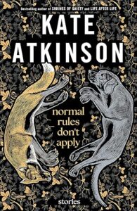 Normal Rules Don’t Apply by Kate Atkinson