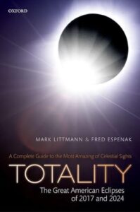 Totality- the Great American Eclipses of 2017 and 2024 by Mark Littmann