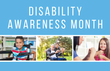 Disability Awareness Month, picturing child in wheelchair, child learning sign language, and older man in a wheelchair looking at phone with a middle-aged man looking over his shoulder.