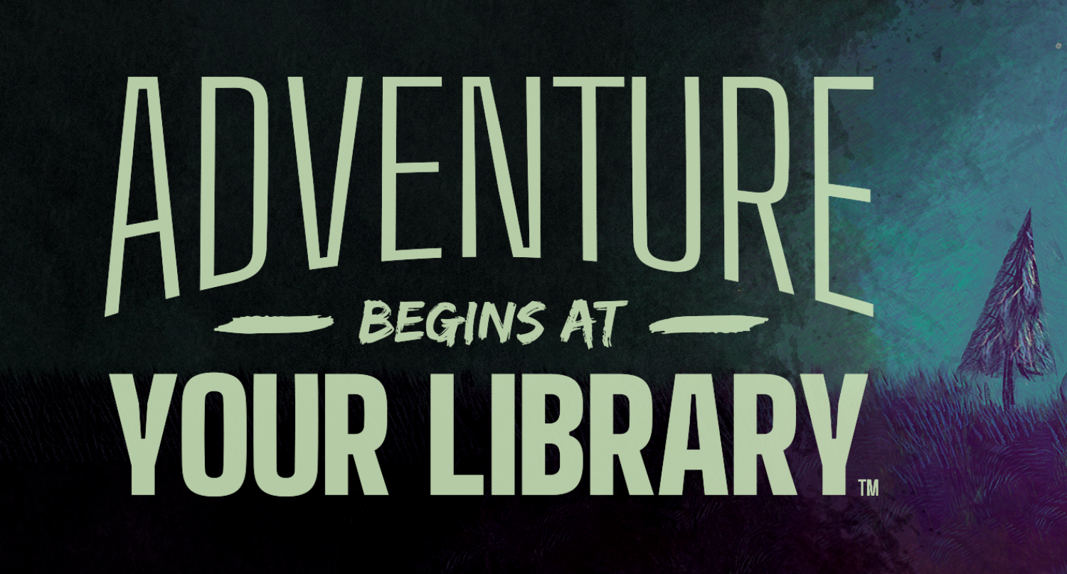 Adventure Begins at Your Library