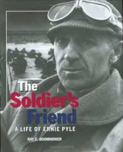 The Soldier's Friend A Life of Ernie Pyle by Ray Boomhower