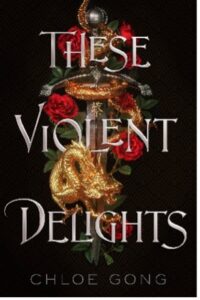 these violent delights by Chloe Gong