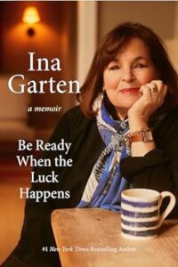 Be Ready When the Luck Happens by Ina Garten