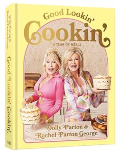 Good Lookin’ Cookin’ by Dolly Parton & Rachel Parton George