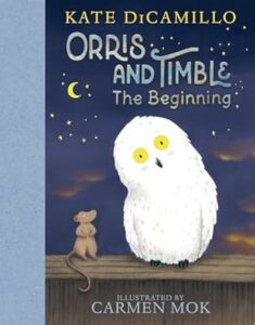 Orris and Timble by Kate Dicamillo