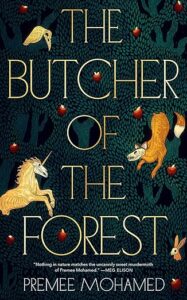 The Butcher of the Forest by Premee Mohamed