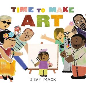 Time to Make Art by Jeff Mack