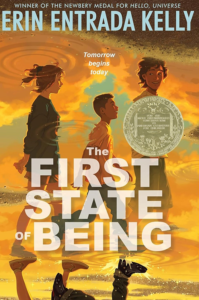 The First State of Being, written by Erin Entrada Kelly