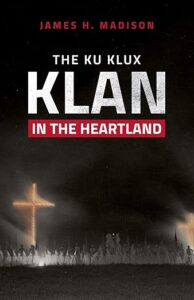 Ku Klux Klan in the Heartland by Dr. James Madison