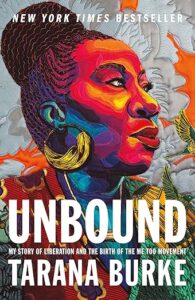 Unbound- My Story of Liberation and the Birth of the Me Too Movement by Tarana Burke