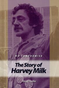 No Compromise the story of Harvey Milk by David Aretha