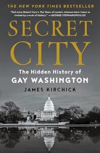 Secret City- the hidden history of gay Washington by James Kirchick