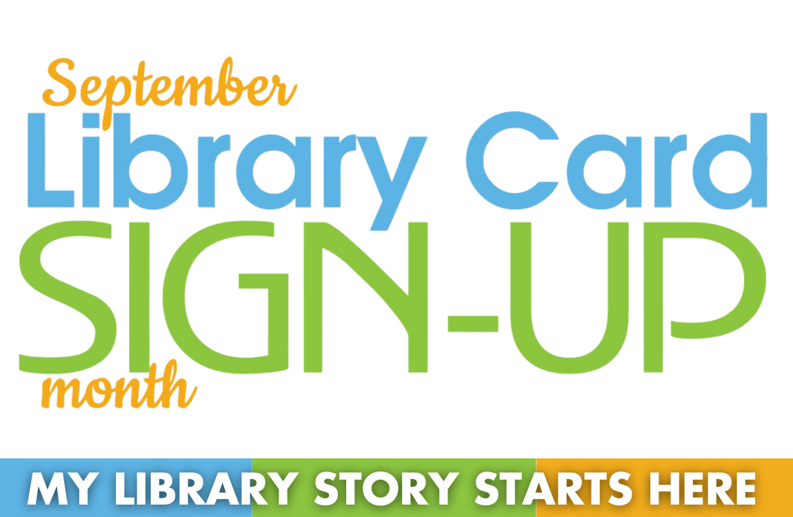 Library Card Sign Up Month: my library story starts here