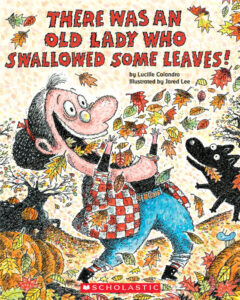 There Was an Old Lady who Swallowed Some Leaves by Lucille Colandro