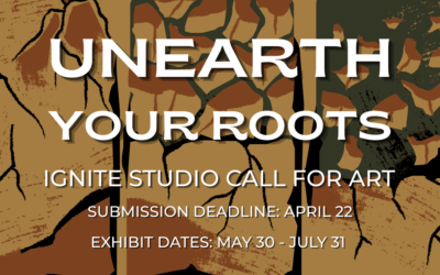 Ignite Studio Call for Art: Unearth Your Roots