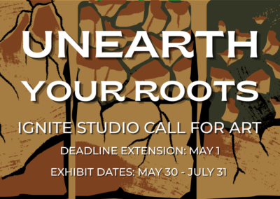 Ignite Studio Call for Art: Unearth Your Roots