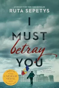 I Must Betray You by Ruta Sepetys