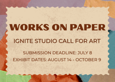 Ignite Studio Call for Art: Works on Paper