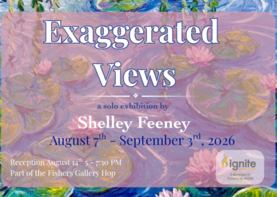 “Exaggerated Views”: An Ignite Studio Solo Exhibition by Shelley Feeney